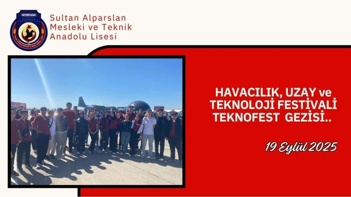 OKULUMUZCA HAVACILIK, UZAY VE TEKNOLOJİ FESTİVALİ TEKNOFEST  GEZİSİ DÜZENLENDİ.